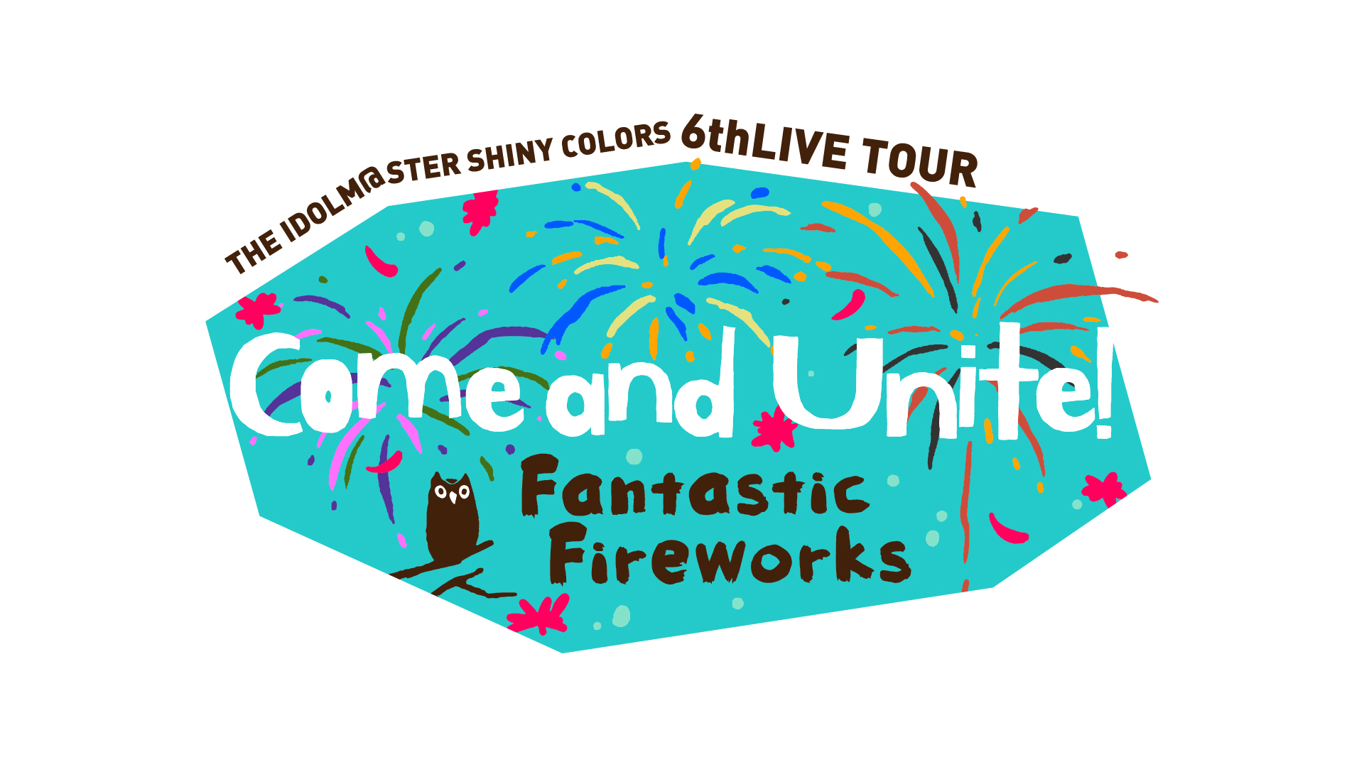 THE IDOLM＠STER SHINY COLORS 6thLIVE TOUR Come and Unite! Fantastic Fireworks
