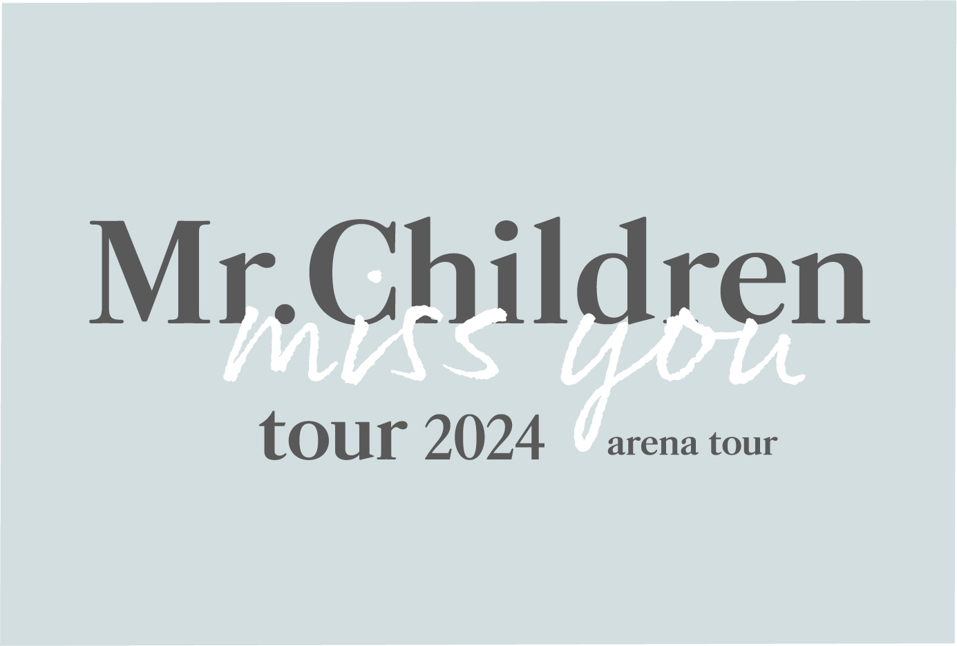 Mr.Children tour 2024 miss you arena tour